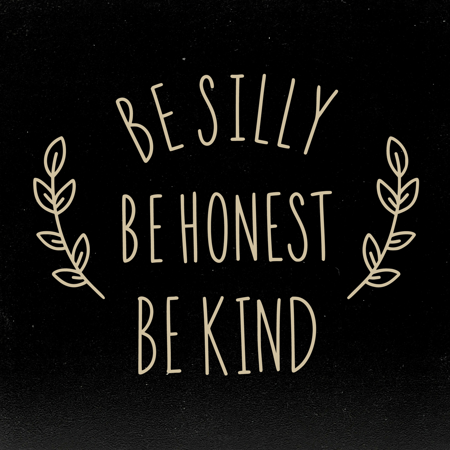 Be Silly Be Honest Be Kind Inspirational Quote