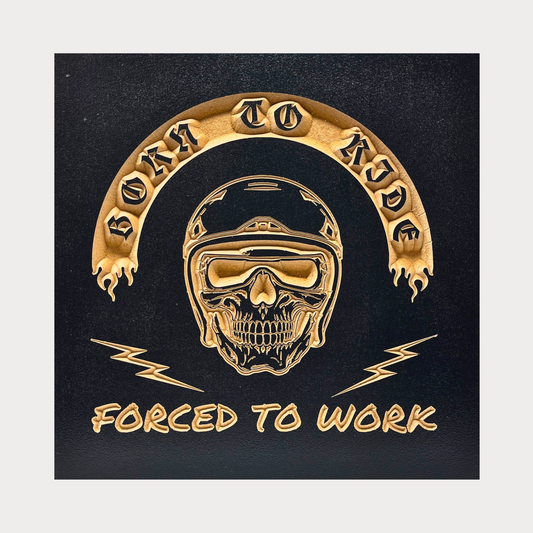 Born to Ride Forced to Work Carved Wooden Sign