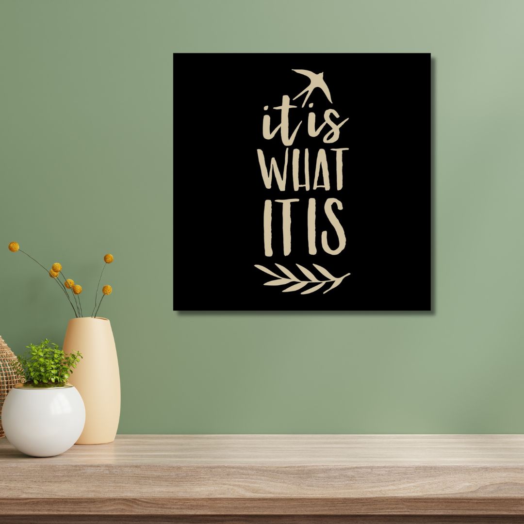 It Is What It Is Sign