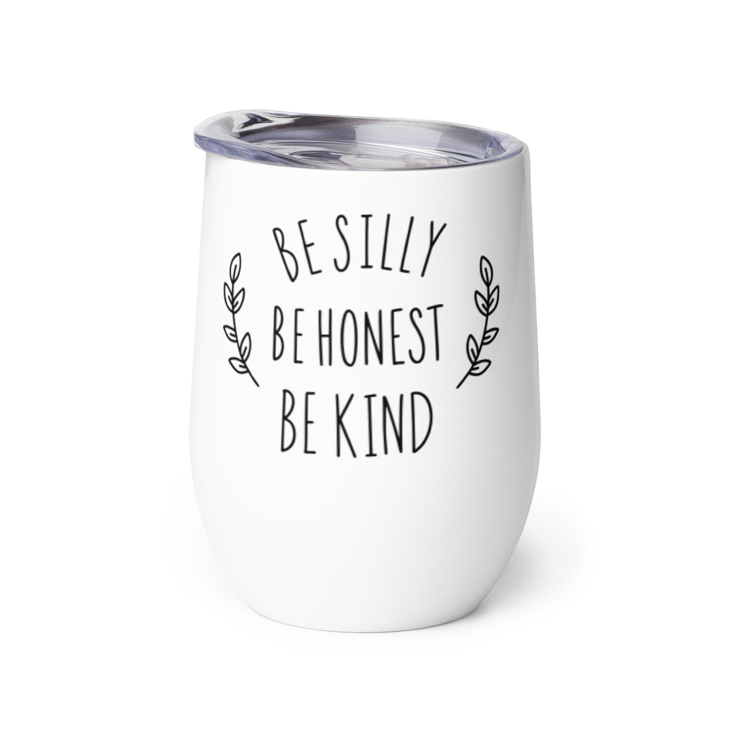 Be Silly Be Honest Be Kind Wine Tumbler