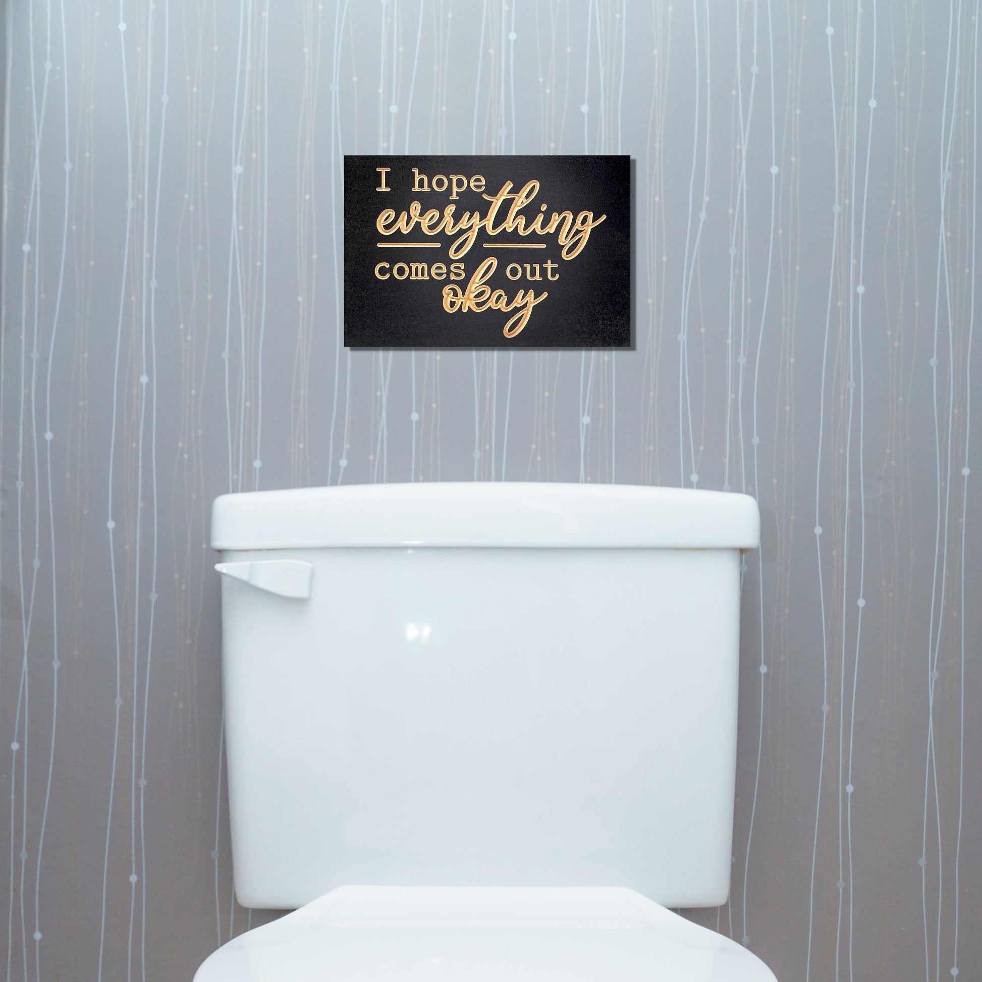 I Hope Everything Comes Out Okay Bathroom Decor Wall Hanging